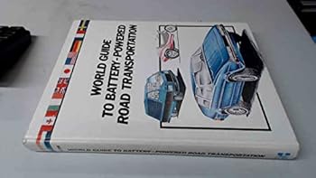 Hardcover World guide to battery-powered road transportation: Comparative technical and performance specifications Book