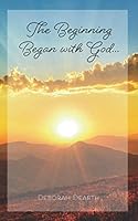 The Beginning Began With God 1731289944 Book Cover
