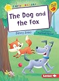 The Dog and the Fox (Early Bird Readers ― Yellow (Early Bird Stories ™))