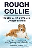 rough collie rescue  Rough Collie. Rough Collie Complete Owners Manual. Rough Collie book for care, costs, feeding, grooming, health and training.