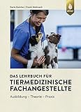 Das Lehrbuch für Tiermedizinische Fachangestellte: Ausbildung - Theorie - Praxis - Doris Quinten, Frank Malkusch 