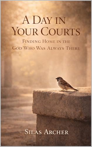 A Day In Your Courts: Finding Home In The God