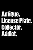 vintage license plates near me  Antique License Plate Collector Addict: Funny Vintage Collecting Enthusiast Blank Lined Journal Notebook Gift Ideas