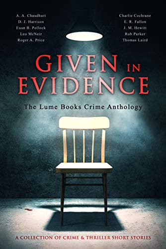 Given in Evidence: A Collection of Crime and Thriller Short Stories