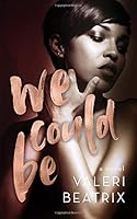 We Could Be 0989363325 Book Cover