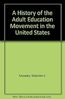 History of the Adult Education Movement in the United States 0882753665 Book Cover