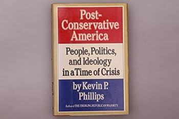 Hardcover Post-Conservative America: People, Politics, and Ideology in a Time of Crisis Book