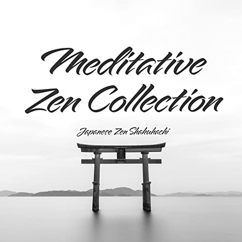 Play Meditative Zen Collection By Japanese Zen Shakuhachi On Amazon Music