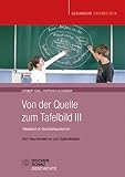 Von der Quelle zum Tafelbild III. Tafelarbeit im Geschichtsunterricht: Vom Neandertaler bis zum Spätmittelalter (Geschichte unterrichten) - Herbert Kohl, Hartmann Wunderer 