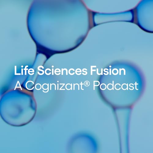 Life Sciences Fusion, a Cognizant&reg; podcast cover art