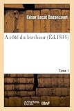  A côté du bonheur. T. 1