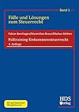  Falltraining Einkommensteuerrecht: Fälle und Lösungen zum Steuerrecht Band 1