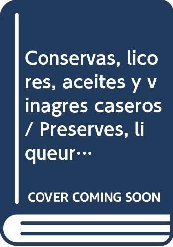 Conservas, licores, aceites y vinagres caseros / Preserves, liqueurs, oils and homemade vinegars
