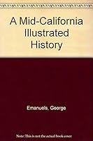 A Mid-California Illustrated History 0960752064 Book Cover