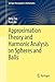 Approximation Theory and Harmonic Analysis on Spheres and Balls (Springer Monographs in Mathematics)