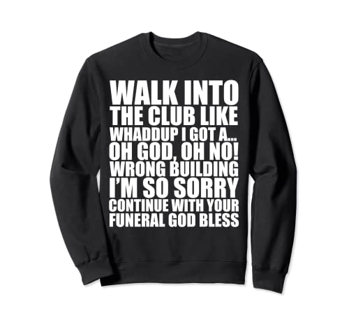 Caminar En El Club Como Oh Dios Oh No Dank Meme Borrosa Divertido Sudadera