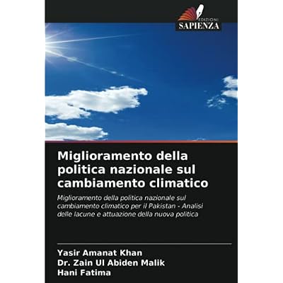Miglioramento della politica nazionale sul cambiamento climatico: Miglioramento della politica nazionale sul cambiamento climatico per il Pakistan - ... lacune e attuazione della nuova politica