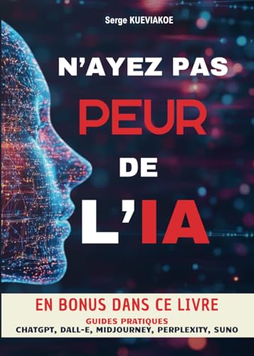 N'ayez pas peur de l'IA: Guide pratique