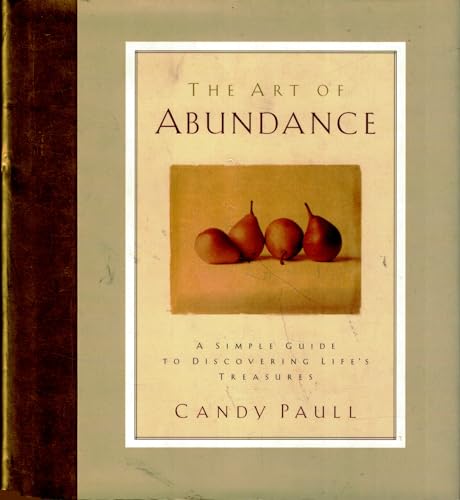 The Art of Abundance: A Simple Guide to Discovering Life's
