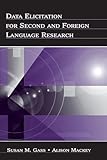 Data Elicitation for Second and Foreign Language Research (Second Language Acquisition Research Series)