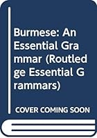 Burmese: An Essential Grammar 0415728959 Book Cover