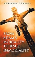 From Adam's Mortality to Jesus' Immortality 1482868326 Book Cover
