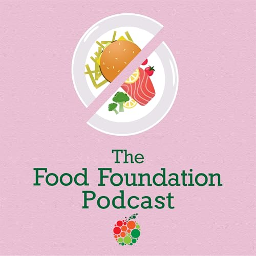 The Food Foundation Podcast cover art