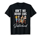 Ain't No Hood Like Sisterhood Afro Sistas Black Women T-Shirt