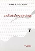 La libertad como pretexto (Alternativa / Tirant lo Blanch) 8480022302 Book Cover