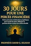 30 jours pour une percée financière: Prières puissantes et déclarations prophétiques pour annuler la dette, débloquer la providence divine et attirer une richesse durable