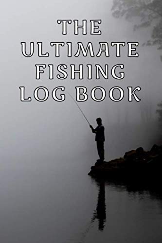 The Ultimate Fishing Log Book: The perfect accessory for the tackle box, beautiful cover. 100 pages to journal the details of your angling adventures. The best fisherman's diary or catch record.