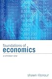  Foundations of Economics: A Christian View