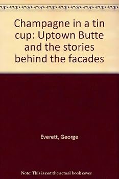Paperback Champagne in a tin cup: Uptown Butte and the stories behind the facades Book