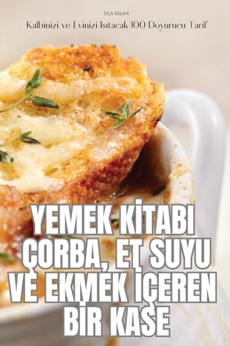 Yemek Kİtabi Çorba, Et Suyu Ve Ekmek İçeren Bİr Kase (Turkish Edition)