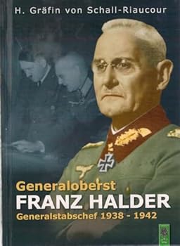 Generaloberst Franz Halder: Generalstabschef des deutschen Heeres 1938 - 1942