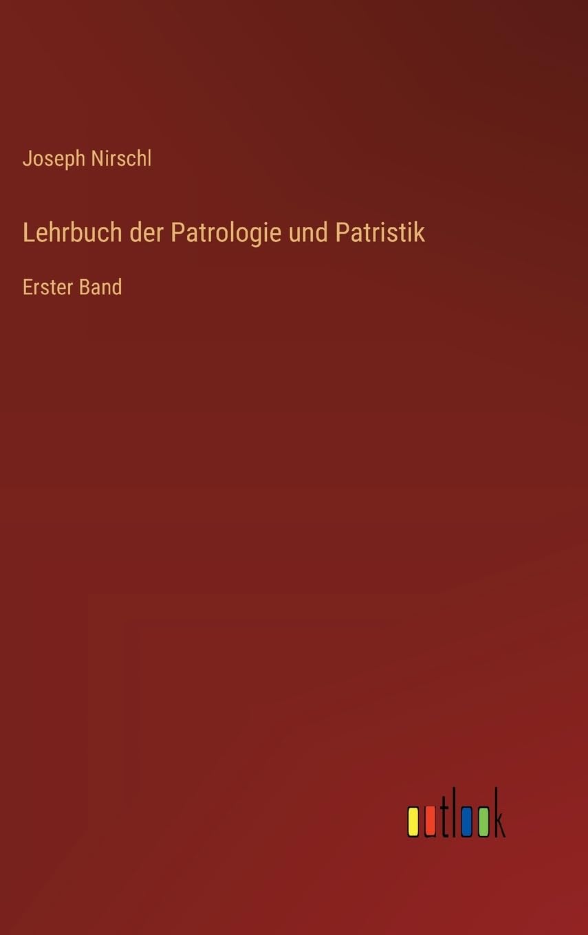 Lehrbuch der Patrologie und Patristik: Erster Band