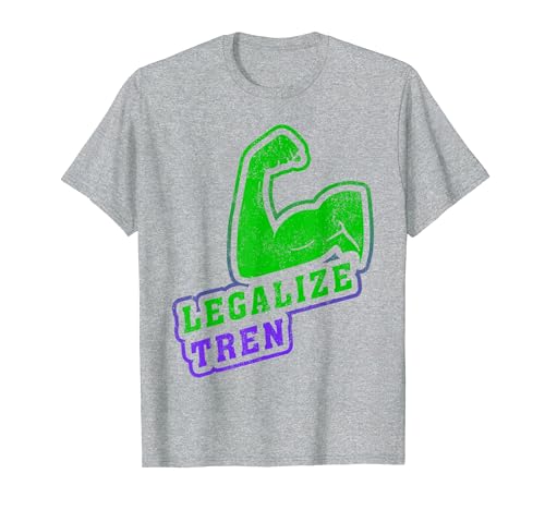 Legalize Trenbolone Acetate Funny Steroid Tren Lover Gym T-Shirt