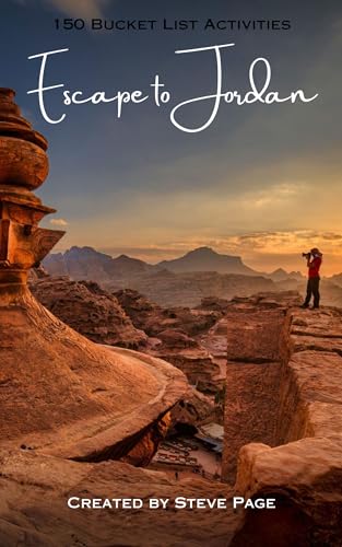 Escape to Jordan: 150 Bucket List Activities (Escape to the World Book 90)