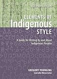 Elements of Indigenous Style: A Guide for Writing By and About Indigenous Peoples