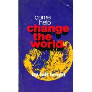 Come help change the world by Bill Bright (1970... B01FKT8MW8 Book Cover