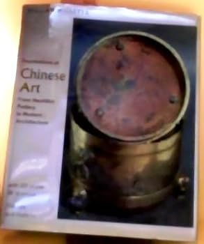 Foundations of Chinese Art by William Willetts