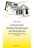  Gebrauchte Einfamilienhäuser als Wohnform: Eine ethnografische Untersuchung im Bestand (Beiträge zur Volkskultur in Nordwestdeutschland)