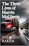 The Three Lives of Marvin McGinnis (English Edition)...