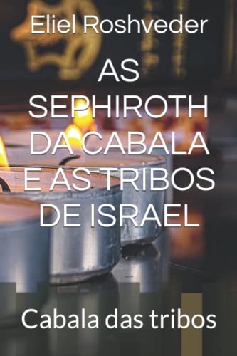 AS SEPHIROTH DA CABALA E AS TRIBOS DE ISRAEL: Cabala das tribos (Portuguese Edition)
