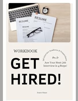 Paperback GET HIRED! Job Interview Readiness and Preparedness: How to Ace Your Next Job Interview in 4 Steps! Book