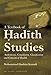 A Textbook of Hadith Studies: Authenticity, Compilation, Classification and Criticism of Hadith