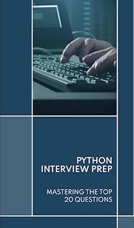 Python Interview Prep: Mastering the Top 20 Questions (Python ...
