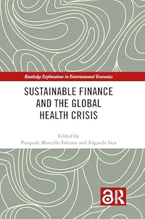 Sustainable Finance and the Global Health Crisis (Routledge Explorations in Environmental Economics) book cover
