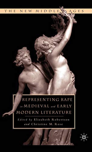 Representing Rape in Medieval and Early Modern Literature (The New Middle Ages)