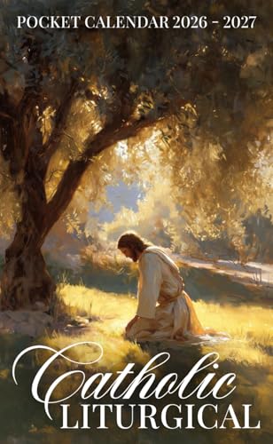 Catholic Liturgical Pocket Calendar 2026 – 2027: A 2-Year Monthly Catholic Planner with Scripture Reflections and Liturgical Dates, Portable Size for Everyday Use | In the Garden of Gethsemane